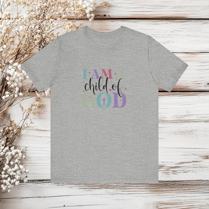 I Am A Child of God Christian T-Shirt - Faith-Based Inspirational Tee | Unisex Jersey Short Sleeve Tee