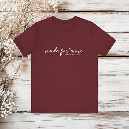 Christian T-Shirt Made For More - Ephesians 2:10 Scripture Gift Tee | Unisex Jersey Short Sleeve Tee