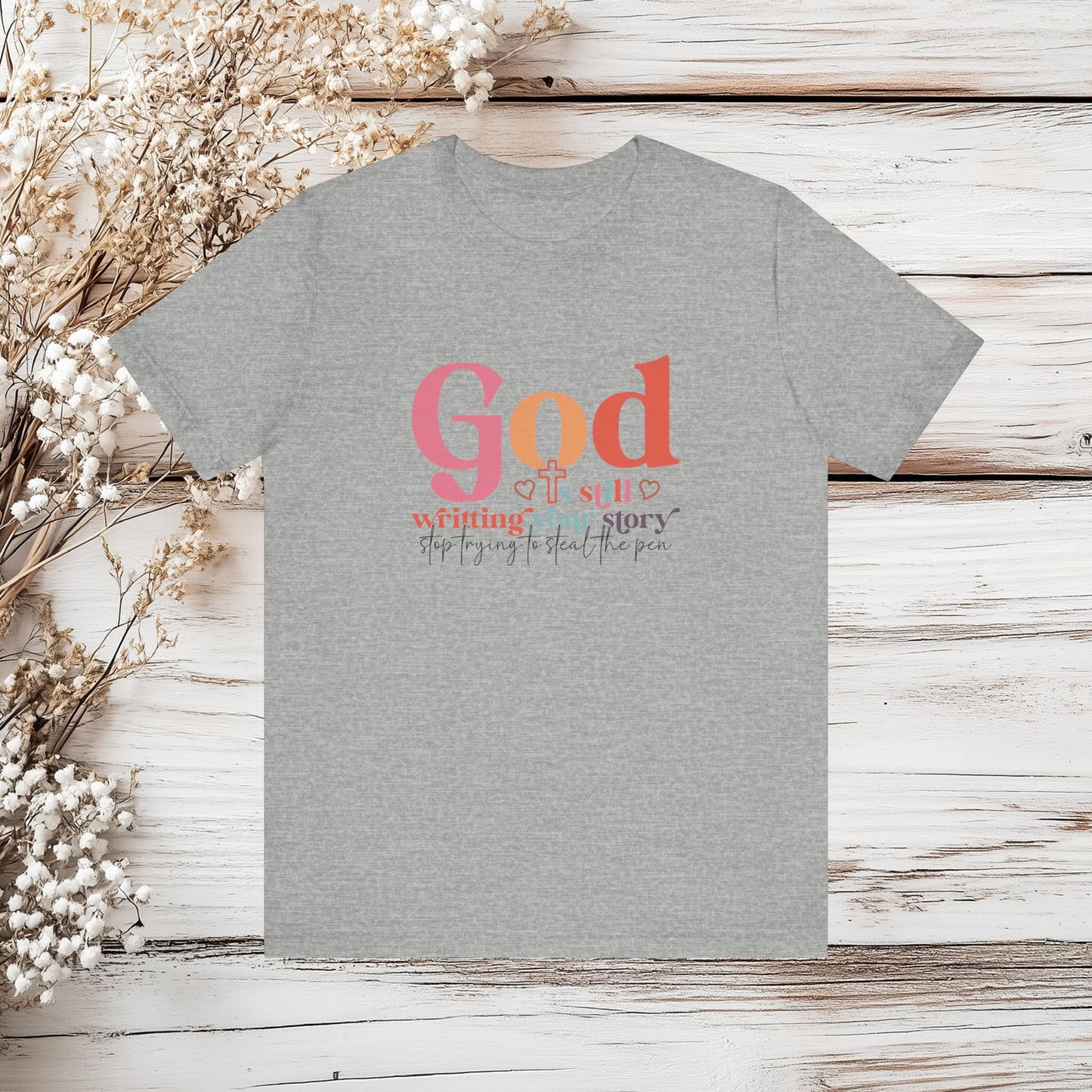 God Is Still Writing Your Story – Inspirational Christian T-Shirt | Unisex Jersey Short Sleeve Tee