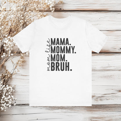 "Mama. Mommy. Mom. BRUH." Funny Mom Life T-Shirt | Unisex Jersey Short Sleeve Tee