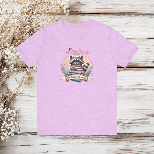 Maybe Books Are Addicted to Me Raccoon T-Shirt | Book Lover Gift | Reader Shirt | Unisex Jersey Short Sleeve Tee