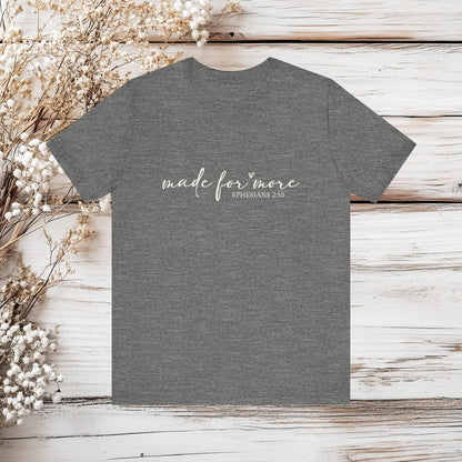 Christian T-Shirt Made For More - Ephesians 2:10 Scripture Gift Tee | Unisex Jersey Short Sleeve Tee