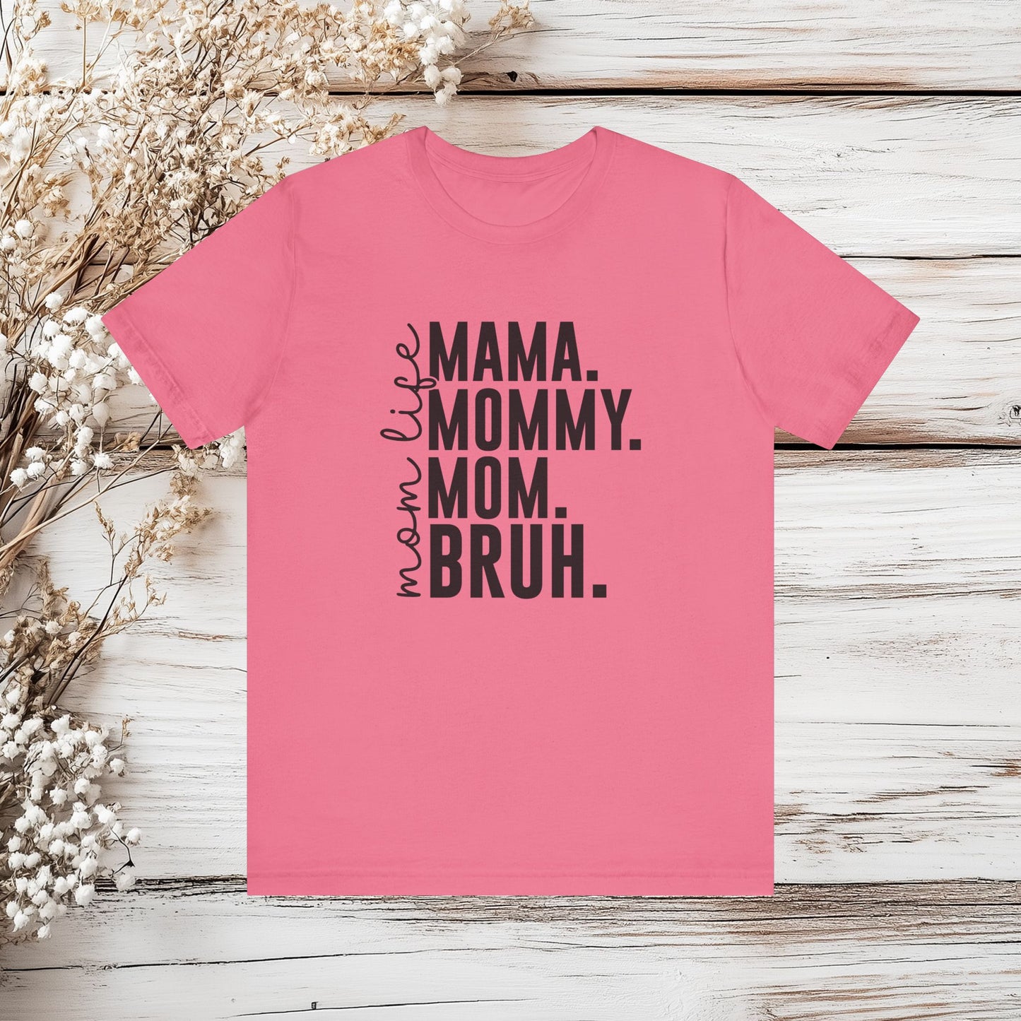 "Mama. Mommy. Mom. BRUH." Funny Mom Life T-Shirt | Unisex Jersey Short Sleeve Tee