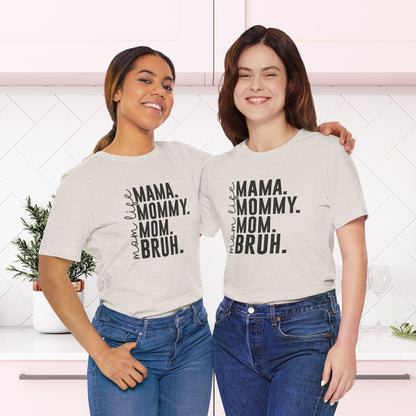 "Mama. Mommy. Mom. BRUH." Funny Mom Life T-Shirt | Unisex Jersey Short Sleeve Tee