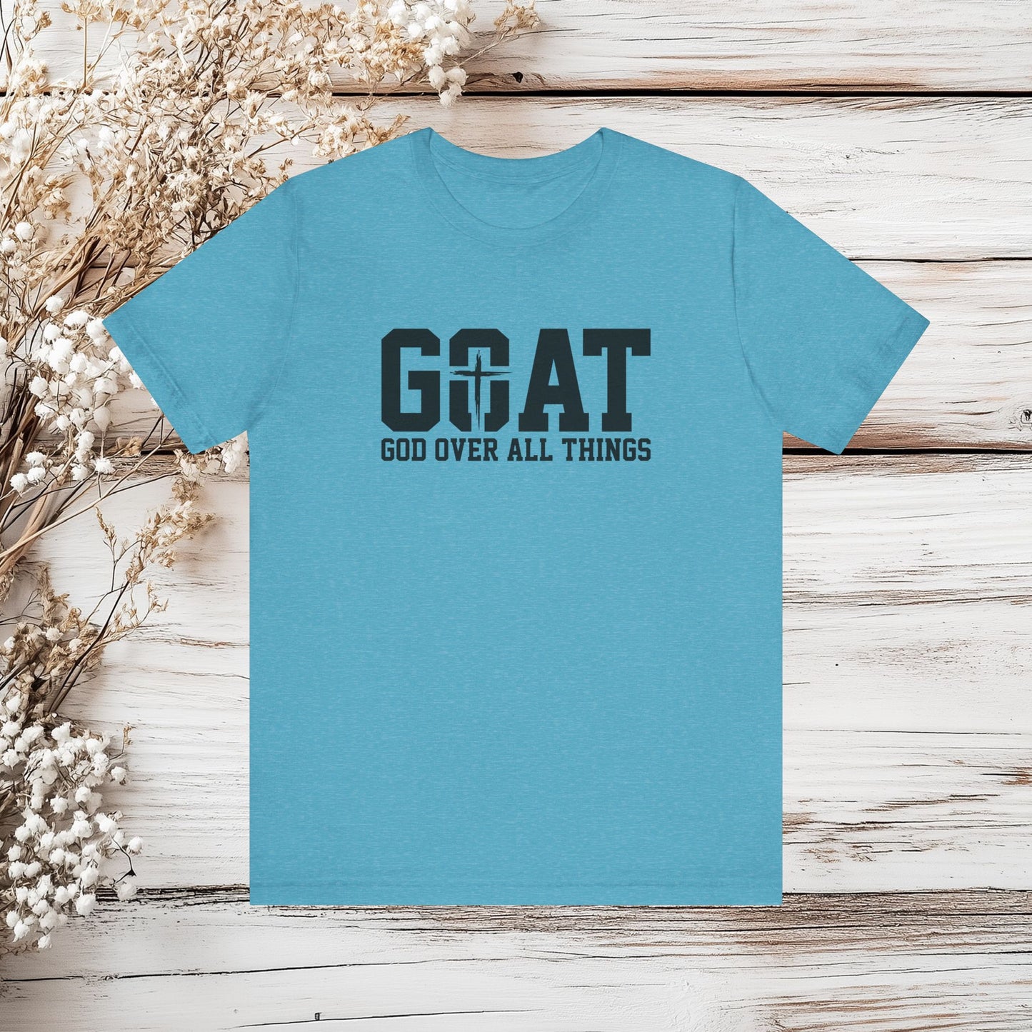 GOAT God Over All Things T-Shirt - Christian Faith Tee | Unisex Jersey Short Sleeve Tee