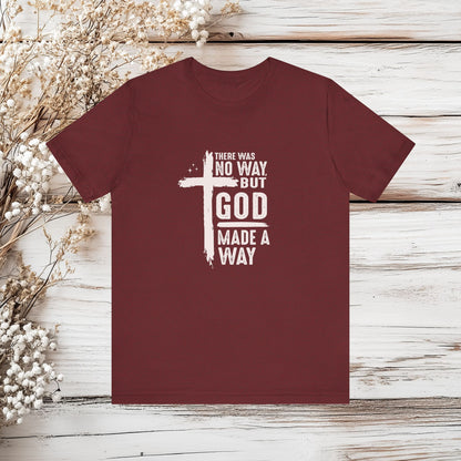 There Was No Way But God Made A Way T-Shirt - Christian Faith Tee | Unisex Jersey Short Sleeve Tee