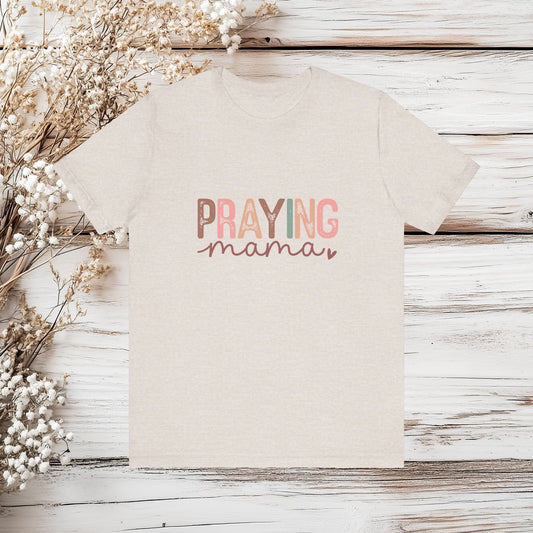 Praying Mama T-Shirt – Faith-Based Christian Mom Tee | Unisex Jersey Short Sleeve Tee