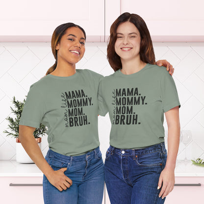 "Mama. Mommy. Mom. BRUH." Funny Mom Life T-Shirt | Unisex Jersey Short Sleeve Tee