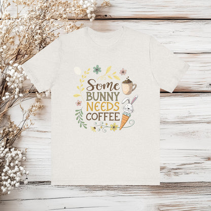 Some Bunny Needs Coffee | Easter Shirt | Unisex Jersey Shirt