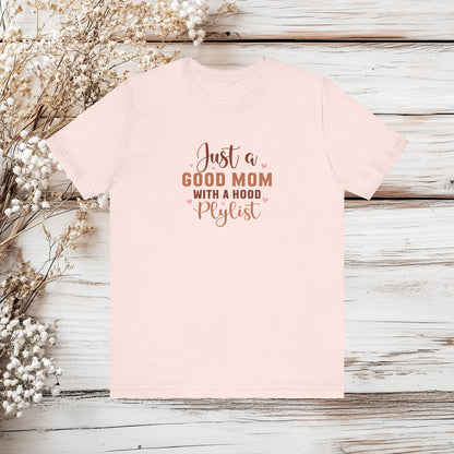 Just a Good Mom with a Hood Playlist - Trendy Mom Graphic Tee | Unisex Jersey Short Sleeve Tee