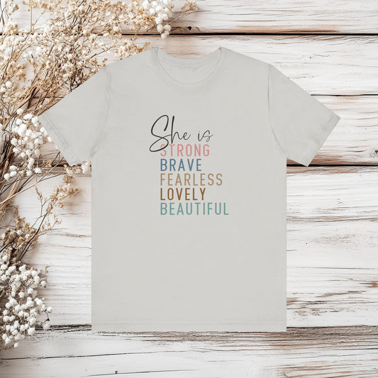 She is Strong, Brave, Fearless, Lovely, Beautiful – Women's Empowerment T-Shirt | Unisex Jersey Short Sleeve Tee