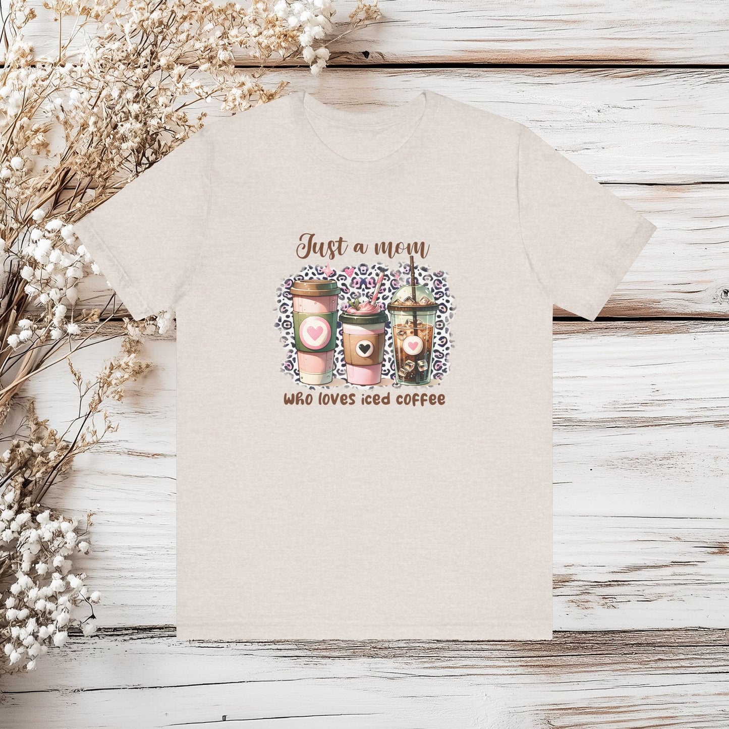 Just a Mom Who Loves Iced Coffee T-Shirt – Cute & Trendy Mom Life Tee | Unisex Jersey Short Sleeve Tee