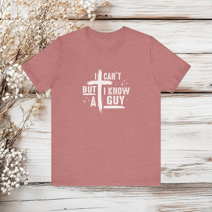 I Can't But I Know A Guy T-Shirt - Christian Faith Tee - Jesus Shirt | Unisex Jersey Short Sleeve Tee