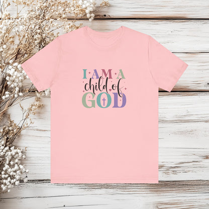 I Am A Child of God Christian T-Shirt - Faith-Based Inspirational Tee | Unisex Jersey Short Sleeve Tee