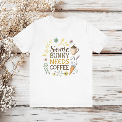 Some Bunny Needs Coffee | Easter Shirt | Unisex Jersey Shirt