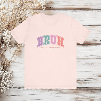 "BRUH – Formerly Known as Mom" Funny Mom T-ShirtUnisex Jersey Short Sleeve Tee