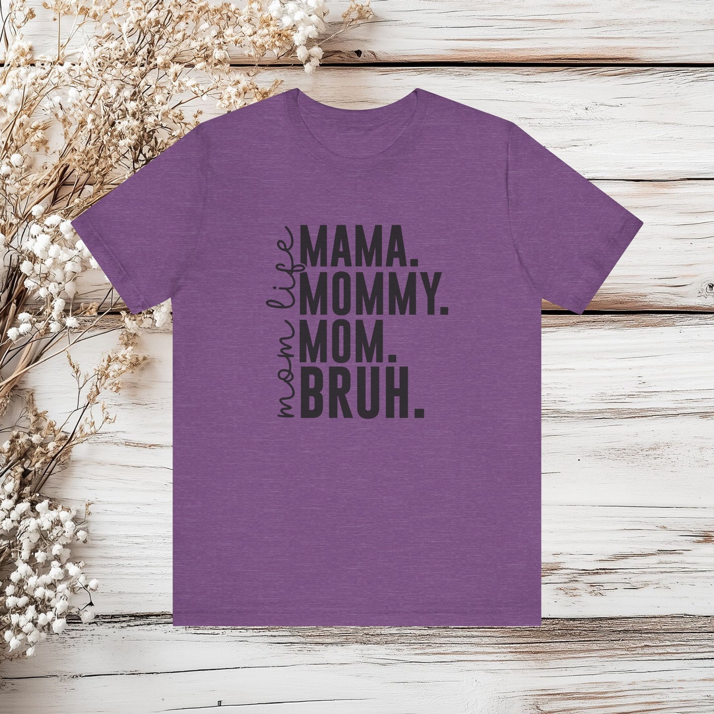 "Mama. Mommy. Mom. BRUH." Funny Mom Life T-Shirt | Unisex Jersey Short Sleeve Tee