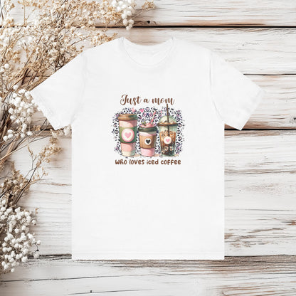 Just a Mom Who Loves Iced Coffee T-Shirt – Cute & Trendy Mom Life Tee | Unisex Jersey Short Sleeve Tee