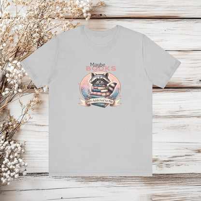 Maybe Books Are Addicted to Me Raccoon T-Shirt | Book Lover Gift | Reader Shirt | Unisex Jersey Short Sleeve Tee