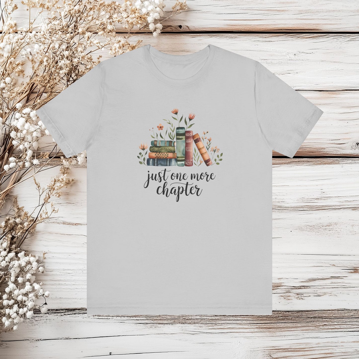 Just One More Chapter - Book Lover T-Shirt | Unisex Jersey Short Sleeve Tee