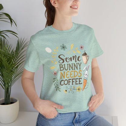 Some Bunny Needs Coffee | Easter Shirt | Unisex Jersey Shirt