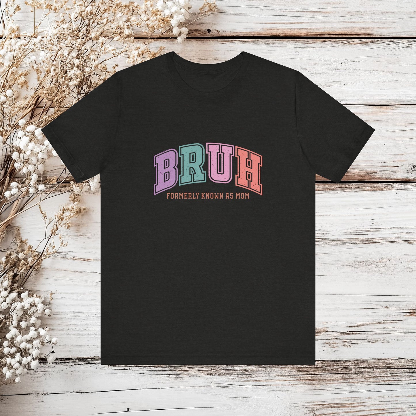 "BRUH – Formerly Known as Mom" Funny Mom T-ShirtUnisex Jersey Short Sleeve Tee