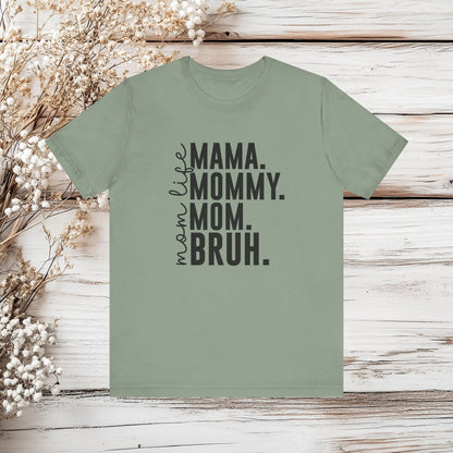 "Mama. Mommy. Mom. BRUH." Funny Mom Life T-Shirt | Unisex Jersey Short Sleeve Tee