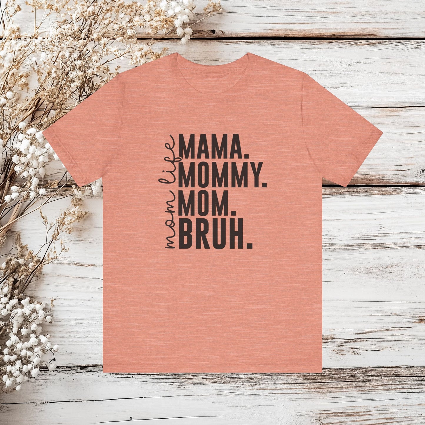 "Mama. Mommy. Mom. BRUH." Funny Mom Life T-Shirt | Unisex Jersey Short Sleeve Tee